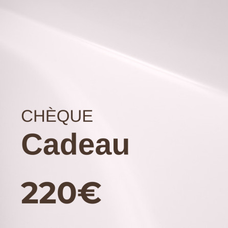 Chèque cadeau 220€